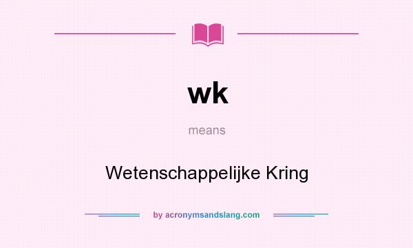 What does wk mean? It stands for Wetenschappelijke Kring