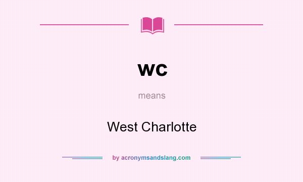 What does wc mean? It stands for West Charlotte