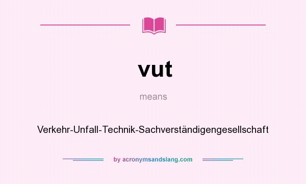 What does vut mean? It stands for Verkehr-Unfall-Technik-Sachverständigengesellschaft
