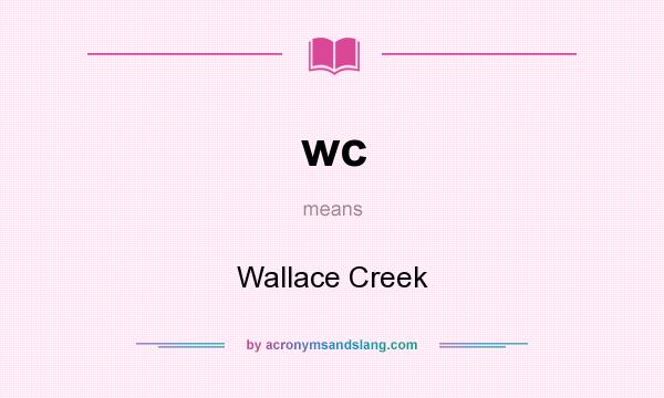 What does wc mean? It stands for Wallace Creek
