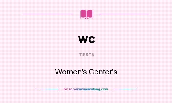 What does wc mean? It stands for Women`s Center`s