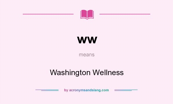 What does ww mean? It stands for Washington Wellness
