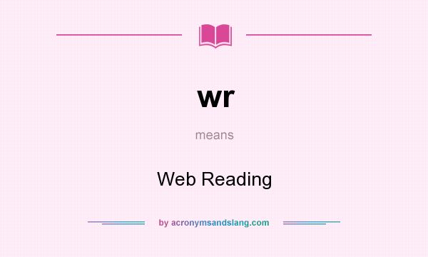 What does wr mean? It stands for Web Reading