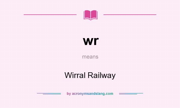 What does wr mean? It stands for Wirral Railway