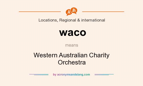 What does waco mean? It stands for Western Australian Charity Orchestra