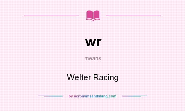 What does wr mean? It stands for Welter Racing