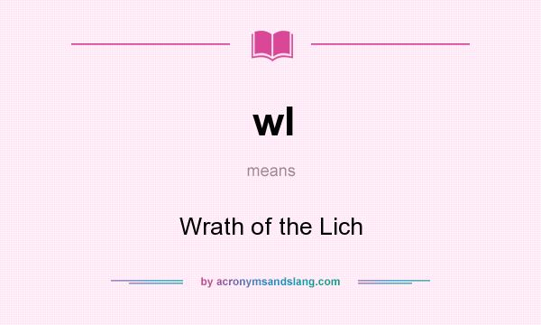 What does wl mean? It stands for Wrath of the Lich