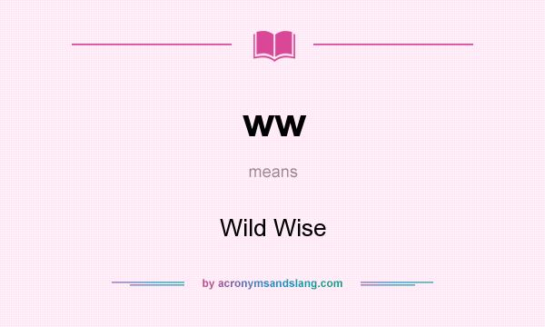 What does ww mean? It stands for Wild Wise