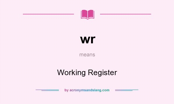 What does wr mean? It stands for Working Register