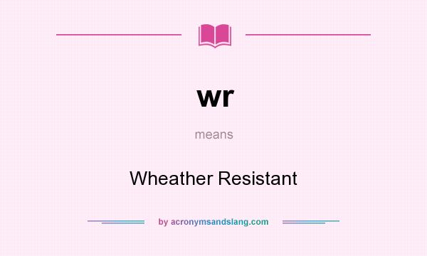 What does wr mean? It stands for Wheather Resistant