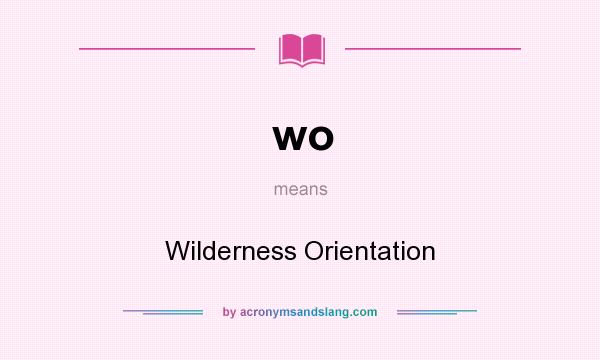 What does wo mean? It stands for Wilderness Orientation