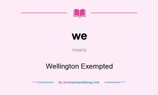 What does we mean? It stands for Wellington Exempted