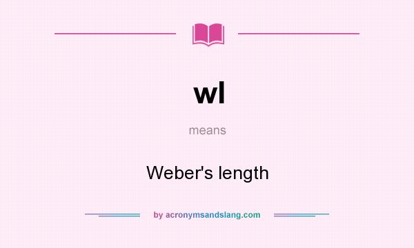 What does wl mean? It stands for Weber`s length