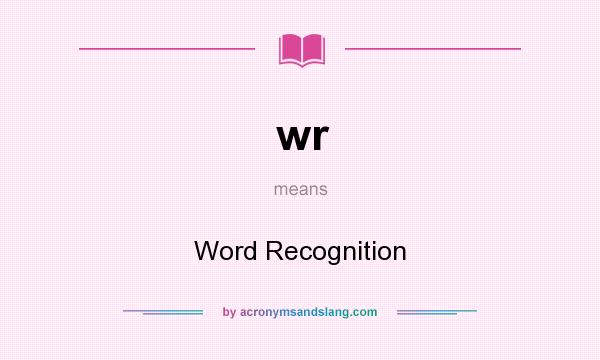 What does wr mean? It stands for Word Recognition