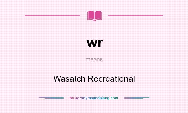 What does wr mean? It stands for Wasatch Recreational