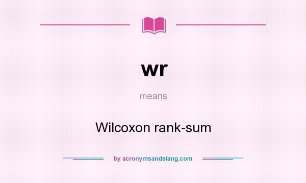 What does wr mean? It stands for Wilcoxon rank-sum