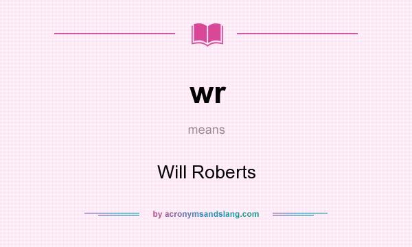 What does wr mean? It stands for Will Roberts