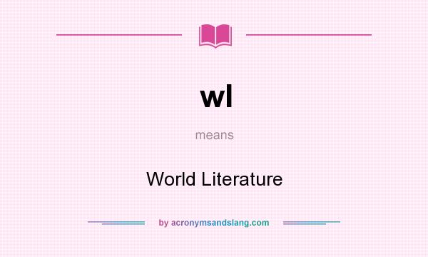 What does wl mean? It stands for World Literature