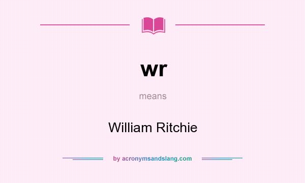 What does wr mean? It stands for William Ritchie