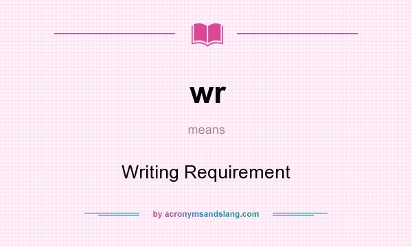 What does wr mean? It stands for Writing Requirement