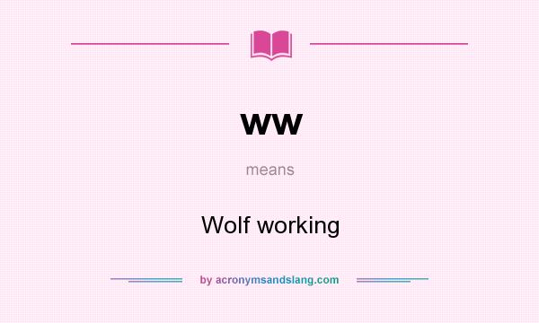 What does ww mean? It stands for Wolf working