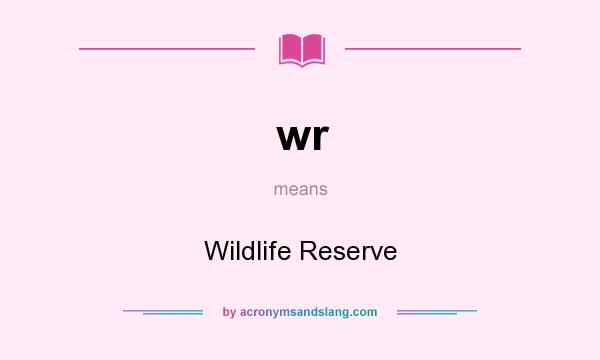 What does wr mean? It stands for Wildlife Reserve