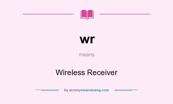 What does wr mean? It stands for Wireless Receiver