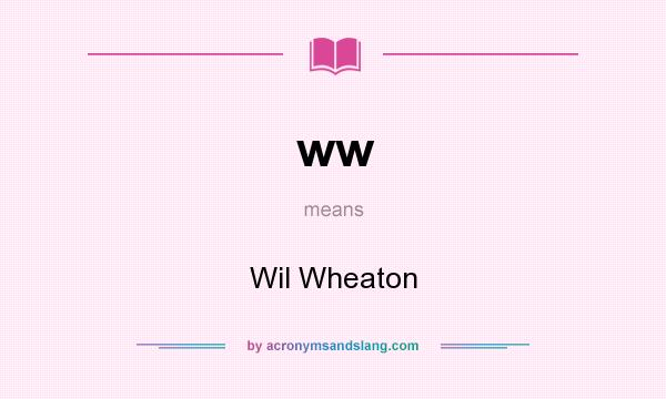 What does ww mean? It stands for Wil Wheaton