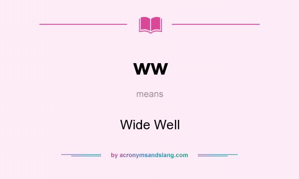 What does ww mean? It stands for Wide Well