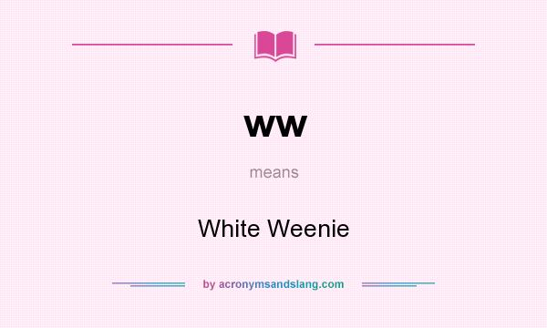 What does ww mean? It stands for White Weenie