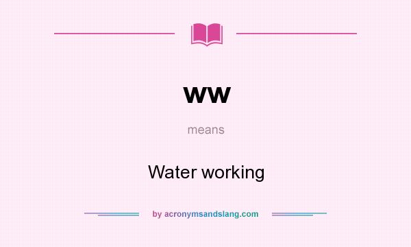 What does ww mean? It stands for Water working