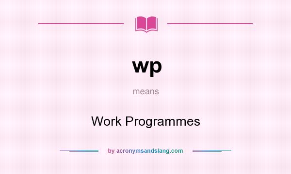 What does wp mean? It stands for Work Programmes