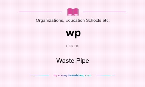 What does wp mean? It stands for Waste Pipe