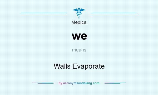 What does we mean? It stands for Walls Evaporate