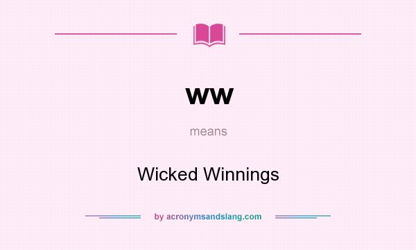 What does ww mean? It stands for Wicked Winnings