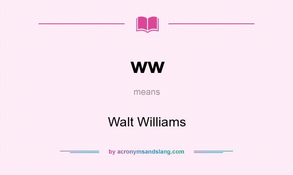 What does ww mean? It stands for Walt Williams