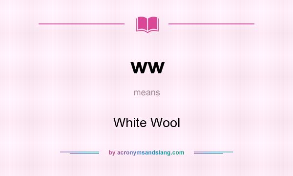 What does ww mean? It stands for White Wool