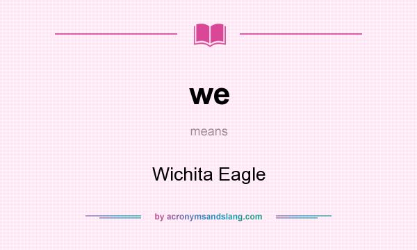 What does we mean? It stands for Wichita Eagle