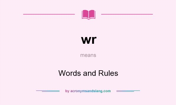What does wr mean? It stands for Words and Rules