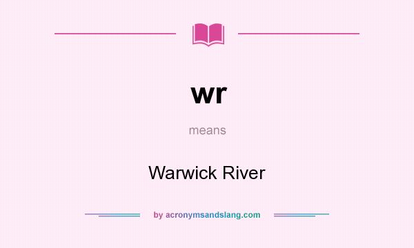 What does wr mean? It stands for Warwick River