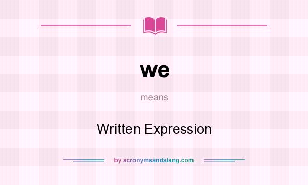 What does we mean? It stands for Written Expression