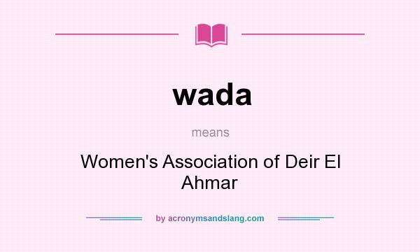 What does wada mean? It stands for Women`s Association of Deir El Ahmar
