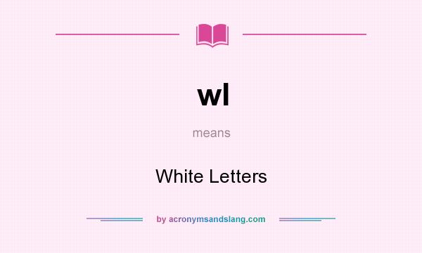 What does wl mean? It stands for White Letters