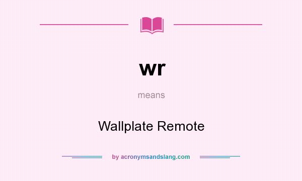 What does wr mean? It stands for Wallplate Remote