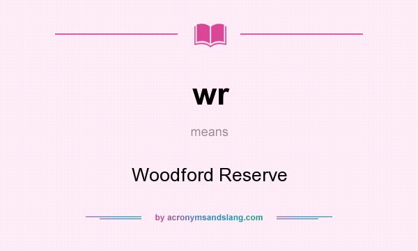 What does wr mean? It stands for Woodford Reserve