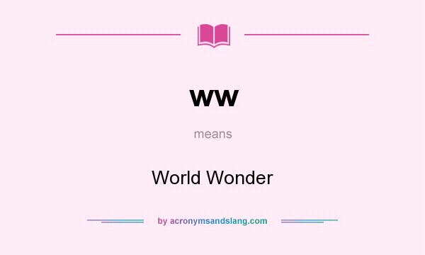 What does ww mean? It stands for World Wonder