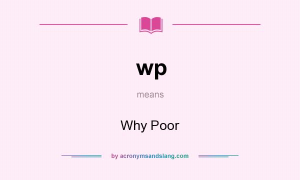 What does wp mean? It stands for Why Poor