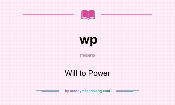 What does wp mean? It stands for Will to Power