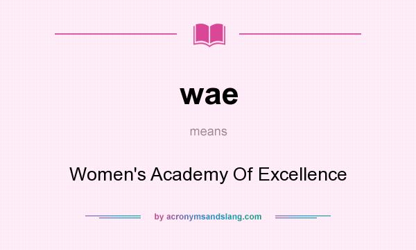 What does wae mean? It stands for Women`s Academy Of Excellence