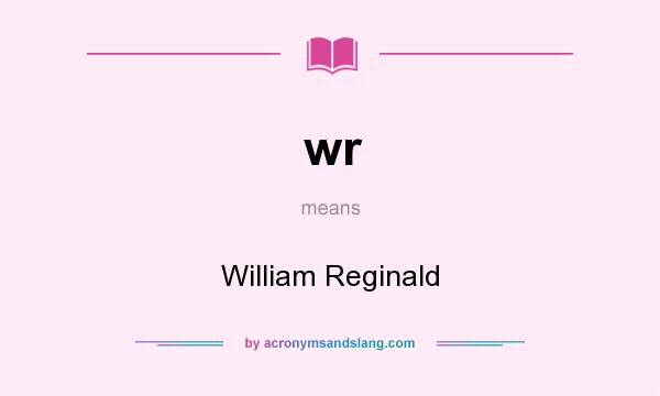 What does wr mean? It stands for William Reginald